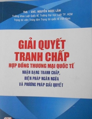 Giải quyết tranh chấp hợp đồng thương mại  quốc tế: Nhận dạng tranh chấp, biện ph&aacute;p ngăn ngừa v&agrave; phương ph&aacute;p giải quyết