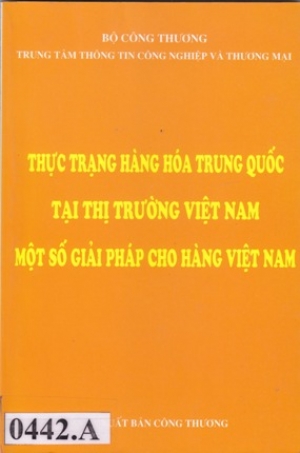 Thực trạng h&agrave;ng h&oacute;a Trung Quốc tại thị trường Việt Nam &ndash; Một số giải ph&aacute;p cho h&agrave;ng Việt Nam