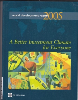 World Development Report 2005: A Better Investment Climate for Everyone