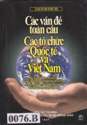 C&aacute;c vấn đề to&agrave;n cầu, c&aacute;c tổ chức quốc tế v&agrave; Việt Nam