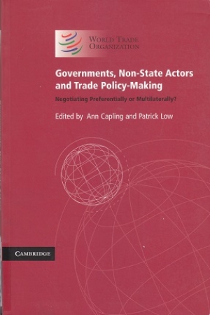 Governments, Non-State Actors and Trade Policy-Making: Negotiating Preferentially or Multilaterally?