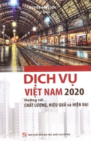 Dịch vụ Việt Nam 2020: Hướng tới chất lượng, hiệu quả v&agrave; hiện đại