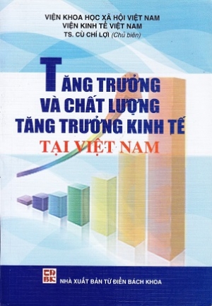 Tăng trưởng v&agrave; chất lượng tăng trưởng kinh tế ở Việt Nam