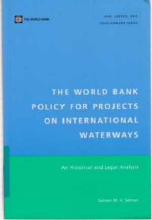 The World Bank Policy for Projects on International Waterways: An Historical and Legal Analysis