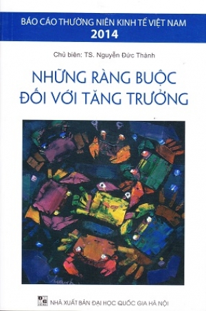 B&aacute;o c&aacute;o thường ni&ecirc;n Kinh tế Việt Nam 2014 &ndash; Những r&agrave;ng buộc đối với tăng trưởng