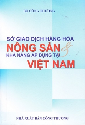 Sở Giao dịch H&agrave;ng h&oacute;a N&ocirc;ng sản v&agrave; khả năng &aacute;p dụng tại Việt Nam