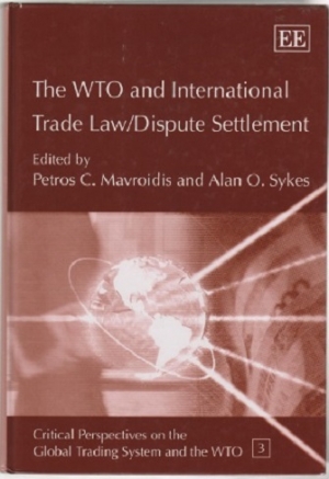 The WTO and International Trade Law/ Dispute Settlement