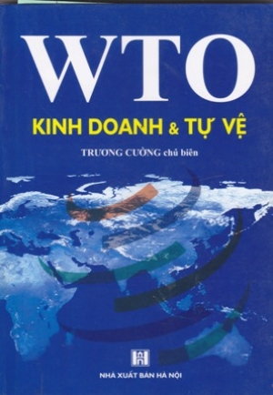 WTO: Kinh doanh v&agrave; Tự vệ