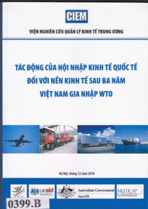 T&aacute;c động của hội nhập kinh tế quốc tế đối với nền kinh tế sau ba năm Việt Nam gia nhập  WTO