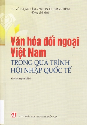 Văn h&oacute;a đối ngoại Việt Nam trong qu&aacute; tr&igrave;nh hội nhập quốc tế