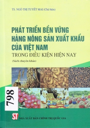 Ph&aacute;t triển bền vững h&agrave;ng n&ocirc;ng sản xuất khẩu của Việt Nam trong điều kiện hiện nay