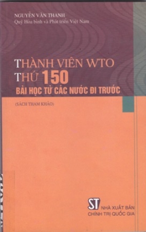 Th&agrave;nh vi&ecirc;n WTO thứ 150 B&agrave;i học từ c&aacute;c nước đi trước