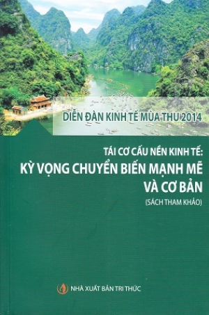 Diễn đ&agrave;n kinh tế m&ugrave;a thu 2014: T&aacute;i cơ cấu nền kinh tế: Kỳ vọng chuyển biến mạnh mẽ v&agrave; cơ bản