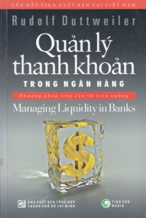 Quản l&yacute; thanh khoản trong ng&acirc;n h&agrave;ng (phương ph&aacute;p tiếp cận từ tr&ecirc;n xuống)