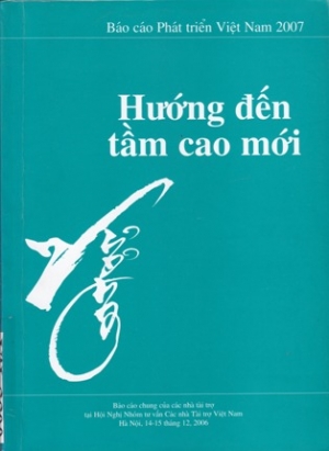B&aacute;o c&aacute;o ph&aacute;t triển Việt Nam 2007 : Hướng đến tầm cao mới