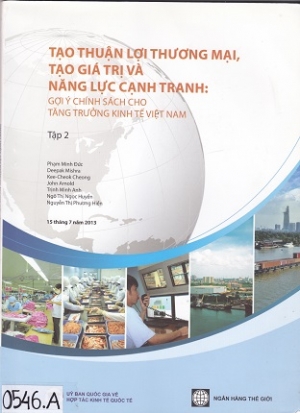 Tạo thuận lợi thương mại, tạo gi&aacute; trị v&agrave; năng lực cạnh tranh: Gợi &yacute; ch&iacute;nh s&aacute;ch cho tăng trưởng kinh tế Việt Nam (Tập 2)