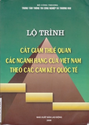 Lộ tr&igrave;nh cắt giảm thuế quan c&aacute;c ng&agrave;nh h&agrave;ng của Việt Nam theo c&aacute;c cam kết quốc tế