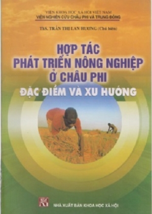 Hợp t&aacute;c ph&aacute;t triển n&ocirc;ng nghiệp ở Ch&acirc;u Phi: Đặc điểm v&agrave; xu hướng