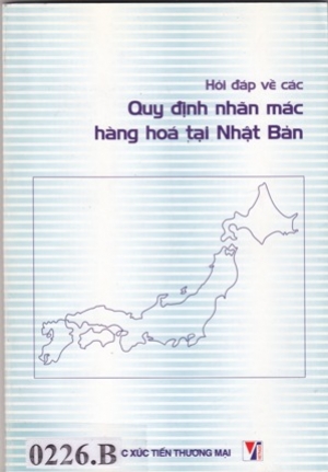 Hỏi đ&aacute;p về c&aacute;c Quy định nh&atilde;n m&aacute;c h&agrave;ng h&oacute;a tại Nhật Bản