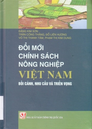 Đổi mới ch&iacute;nh s&aacute;ch N&ocirc;ng nghiệp Việt Nam &ndash; Bối cảnh, nhu cầu v&agrave; triển vọng