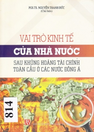 Vai tr&ograve; Kinh tế của Nh&agrave; nước sau khủng hoảng t&agrave;i ch&iacute;nh to&agrave;n cầu ở c&aacute;c nước Đ&ocirc;ng &aacute;