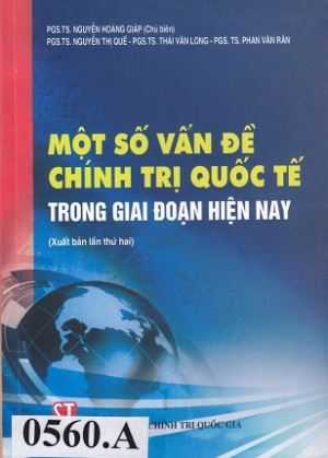 Một số vấn đề ch&iacute;nh trị quốc tế trong giai đoạn hiện nay
