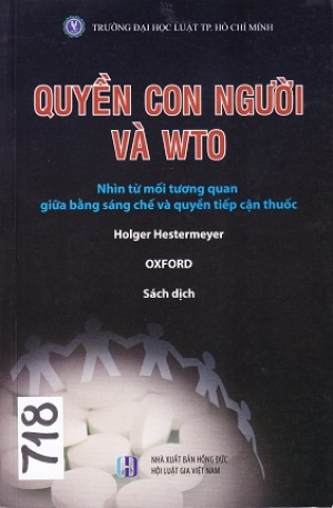 Quyền con người v&agrave; WTO: nh&igrave;n từ mối tương quan giữa bằng s&aacute;ng chế v&agrave; quyền tiếp cận thuốc