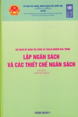 Bộ s&aacute;ch về quản trị c&ocirc;ng v&agrave; tr&aacute;ch nhiệm giải tr&igrave;nh - Lập ng&acirc;n s&aacute;ch v&agrave; c&aacute;c thiết chế ng&acirc;n s&aacute;ch.