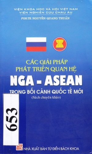 C&aacute;c giải ph&aacute;p ph&aacute;t triển quan hệ Nga- Asean trong bối cảnh quốc tế mới
