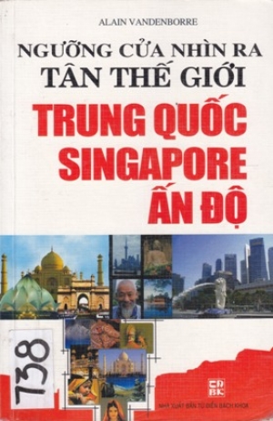Ngưỡng cửa nh&igrave;n ra T&acirc;n Thế giới: Trung Quốc, Singapore, Ấn Độ