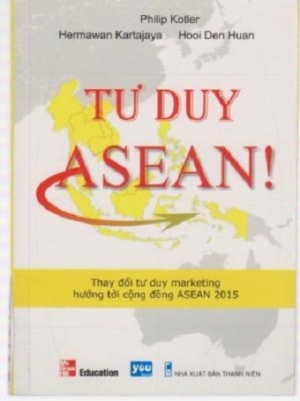 Tư duy ASEAN! Thay đổi tư duy marketing hướng tới cộng đồng ASEAN 2015