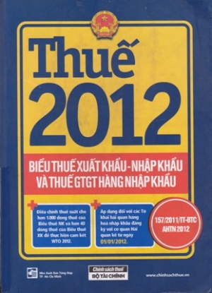 Thuế 2012 - Biểu thuế xuất khẩu - nhập khẩu v&agrave; thuế GTGT h&agrave;ng nhập khẩu