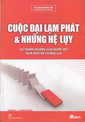 Cuộc đại lạm ph&aacute;t &amp; những hệ lụy: Sự thịnh vượng của nước Mỹ - Qu&aacute; khứ v&agrave; Tương lai