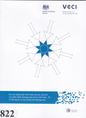 R&agrave; so&aacute;t ph&aacute;p luật Việt Nam với c&aacute;c cam kết của Hiệp định thương mại tự do Việt Nam - EU về Hải quan v&agrave; Tạo thuận lợi thương mại