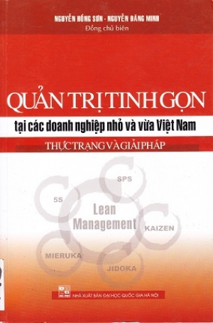 Quản trị tinh gọn tại c&aacute;c doanh nghiệp nhỏ v&agrave; vừa Việt Nam: Thực trạng v&agrave; giải ph&aacute;p
