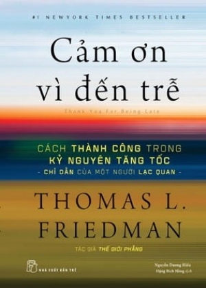 Cảm ơn v&igrave; đến trễ: c&aacute;ch th&agrave;nh c&ocirc;ng trong kỷ nguy&ecirc;n tăng tốc &ndash; chỉ dẫn của một người lạc quan