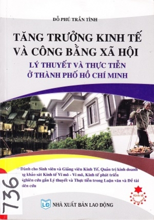 Tăng trưởng kinh tế v&agrave; c&ocirc;ng bằng x&atilde; hội l&yacute; thuyết v&agrave; thực tiễn ở TP.HCM