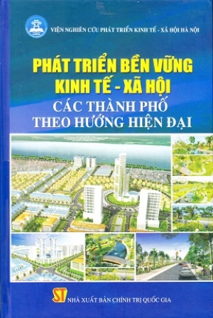 Ph&aacute;t triển bền vững kinh tế - x&atilde; hội c&aacute;c th&agrave;nh phố theo hướng hiện đại