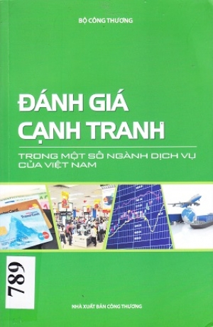 Đ&aacute;nh gi&aacute; cạnh tranh trong một số ng&agrave;nh dịch vụ của Việt Nam